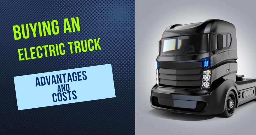 Buying an electric truck: advantages, disadvantages and costs