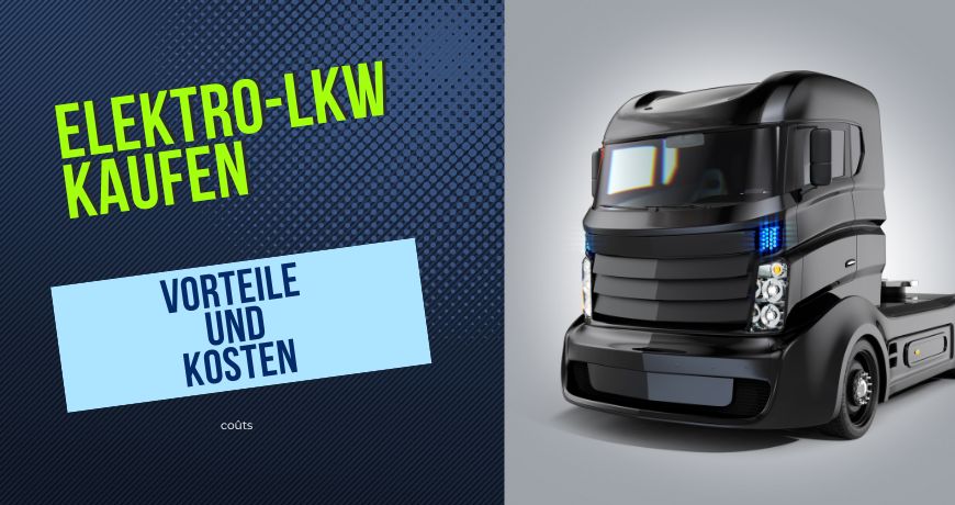 Elektro-Lkw kaufen: Vorteile, Nachteile und Kosten