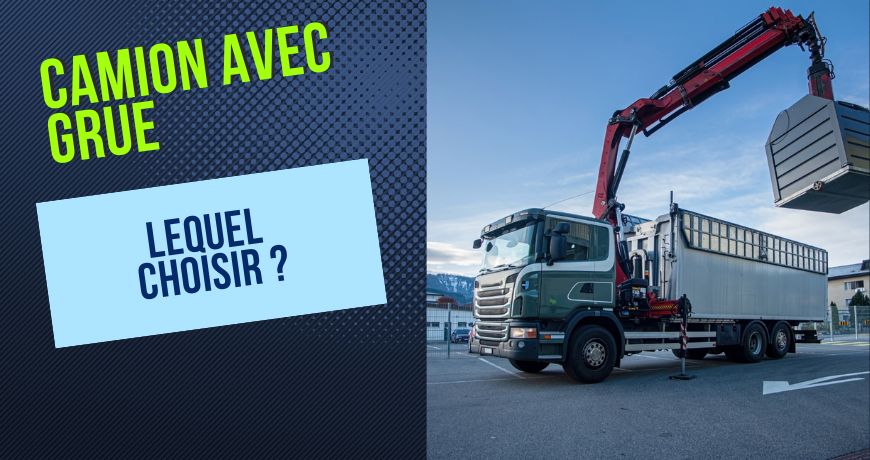 Camion avec grue : guide de choix pour 2024