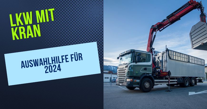 LKW mit Kran: Auswahlhilfe für 2024