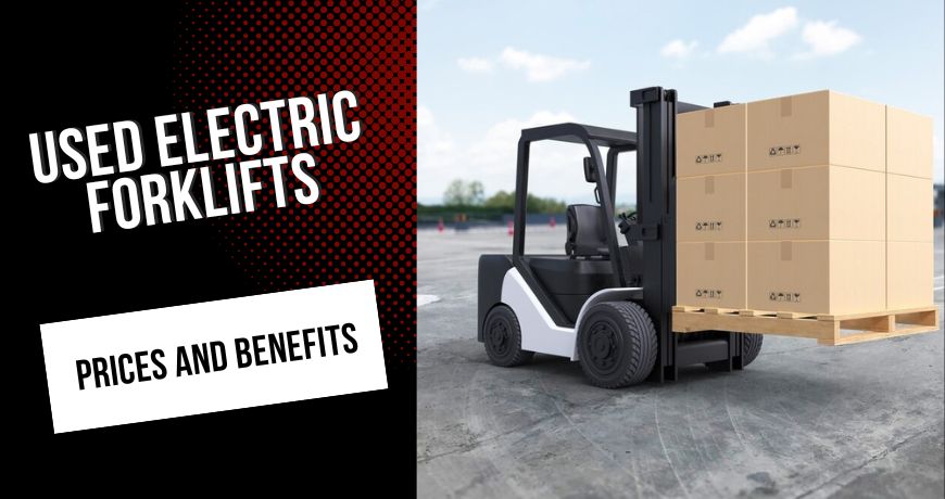 Used electric forklifts: how and why to buy them