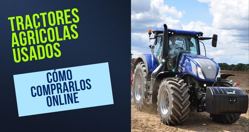 Tractores agrícolas usados: cómo comprarlos online