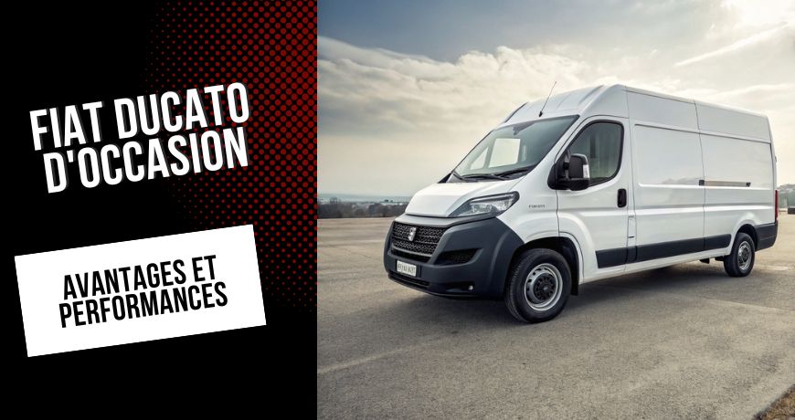 Fiat Ducato d'occasion : avantages et performances